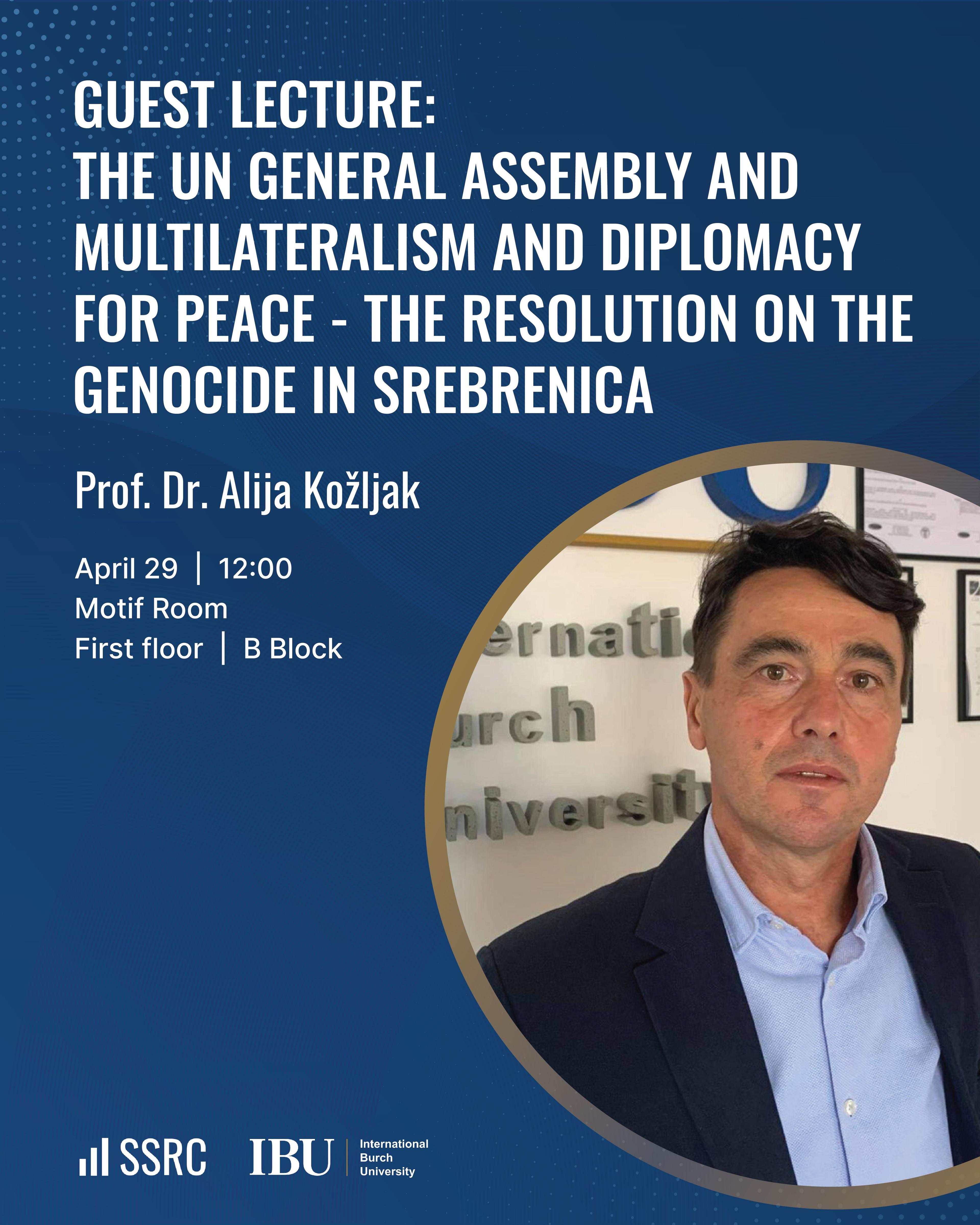 Guest lecture: The UN General Assembly and Multilateralism and Diplomacy for Peace - the Resolution on the Genocide in Srebrenica